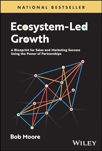 Ecosystem-Led Growth: A Blueprint for Sales and Marketing Success Using the Power of Partnerships von Wiley